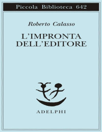 Roberto Calasso — L'Impronta Dell'editore