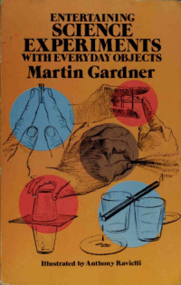 Martin Gardner — Entertaining Science Experiments with Everyday Objects