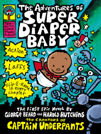 Dav Pilkey — The Adventures of Super Diaper Baby