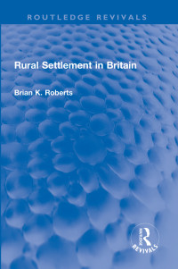 Brian K. Roberts; — Rural Settlement in Britain