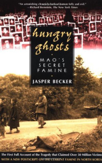 Becker, Jasper — Hungry Ghosts · Mao's Secret Famine