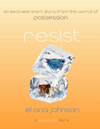 Elana Johnson [Johnson, Elana] — Resist: A Possession Story