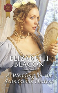 Elizabeth Beacon [Beacon, Elizabeth] — A Wedding for the Scandalous Heiress