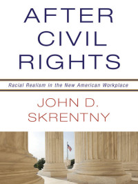 Skrentny, John David. — After Civil Rights