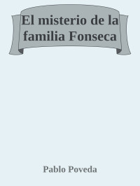 Pablo Poveda — El misterio de la familia Fonseca