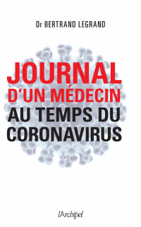 Bertrand Legrand — Journal d'un médecin au temps du coronavirus