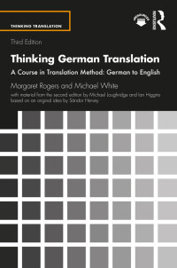 Margaret Rogers; Michael White;Michael Loughridge;Ian Higgins;Sndor Hervey; — Thinking German Translation: A Course in Translation Method: German to English