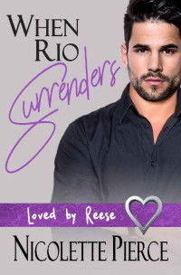 Nicolette Pierce — When Rio Surrenders (Loved by Reese Book 1)