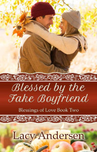 Lacy Andersen [Andersen, Lacy] — Blessed by the Fake Boyfriend