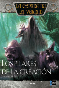 Terry Goodkind — Los Pilares de la Creación