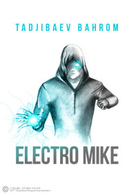 Бахром Бахтиёрович Таджибаев — Electro Mike (Электро Майк)