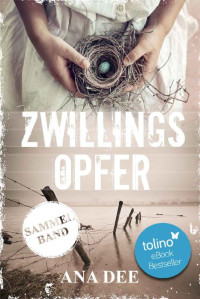 Ana Dee [Dee, Ana] — Zwillingsopfer: Sammelband (German Edition)