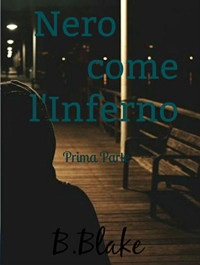 B. Blake — Nero come l'Inferno: Prima Parte (Italian Edition)