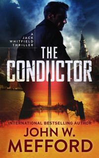 John W. Mefford — THE CONDUCTOR (A Jack Whitfield Thriller Book 7)