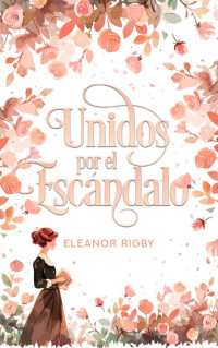 Eleanor Rigby — UNIDOS POR EL ESCÁNDALO