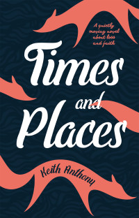 Keith Anthony — Times and Places