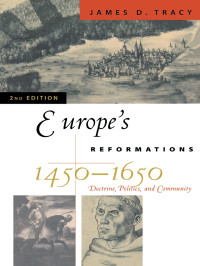 James D. Tracy — Europe's Reformations, 1450-1650