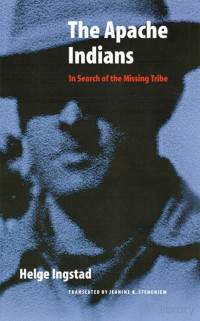 Ingstad — The Apache Indians; In Search of the Missing Tribe (1945)