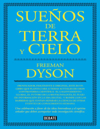 Freeman Dyson — Sueños De Tierra Y Cielo