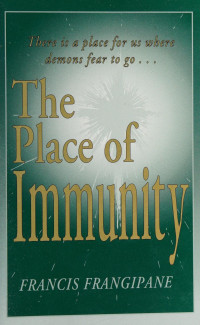 Francis Frangipane — The Place of Immunity