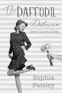 Sophia Paisley — The Daffodil Dilemma: A Small Town Romance (Door County Dolls Book 3)