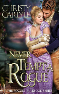 Christy Carlyle — Never Tempt a Rogue: A Rogues' Rulebook Novella