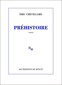 Chevillard, Éric — Préhistoire