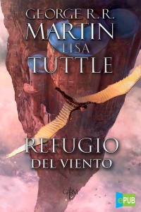 George R. R. Martin & Lisa Tuttle — Refugio del viento (trad. Rivas y Cervera)