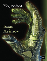 Isaac Asimov — Yo, robot