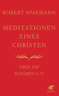 Robert Spaemann; — Meditationen eines Christen