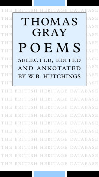 Thomas Gray — Thomas Gray : Poems - British Heritage Database Reader-Printable Edition