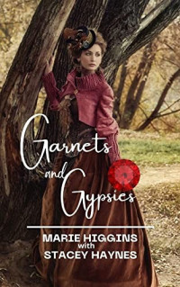 Marie Higgins & Stacey Haynes — Garnets and Gypsies (Gems of the West #5)