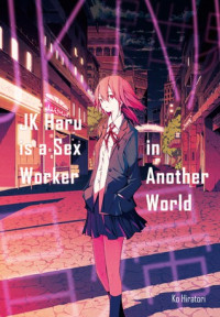 Ko Hiratori — JK Haru is a Sex Worker in Another World