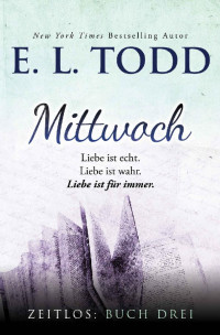 E. L. Todd [Todd, E. L.] — Mittwoch (Zeitlos Book 3)