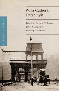 Cather Studies & James A. Jaap & Kimberly Vanderlaan — Cather Studies, Volume 13