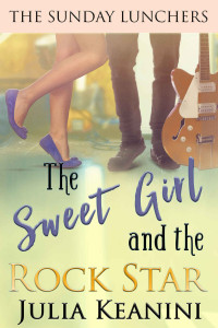 Julia Keanini — The Sweet Girl and the Rock Star (The Sunday Lunchers #4)