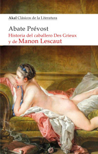 Abate Prvost; — Historia del caballero Des Grieux y de Manon Lescaut