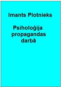 Imants Plotnieks — Psiholoģija propagandas darbā