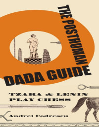 Codrescu, Andrei; — The Posthuman Dada Guide