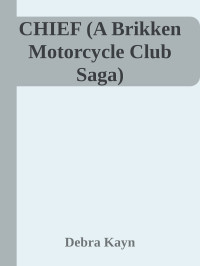 Debra Kayn — CHIEF (A Brikken Motorcycle Club Saga)