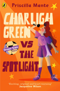 Priscilla Mante — The Dream Team: Charligh Green vs The Spotlight