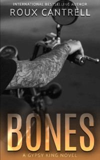 Roux Cantrell — Bones (The Gypsy Kings MC Book 6)