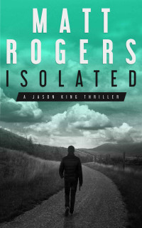 Rogers, Matt — [Jason King 01] • Isolated