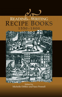 Michelle DiMeo — Reading and writing recipe books, 1550–1800