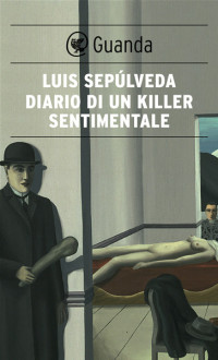 Luis Sepúlveda — Diario Di Un Killer Sentimentale