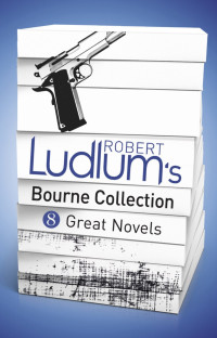 Robert Ludlum & Eric van Lustbader — Robert Ludlum's Bourne Collection: 8 Great Novels