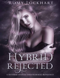 Romy Lockhart — Hybrid Rejected (Hybrid Shifters Book 3)