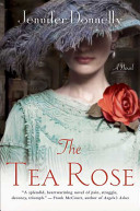 Donnelly, Jennifer — [The Tea Rose 01] • The Tea Rose