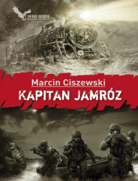 Ciszewski Marcin — Kapitan Jamroz