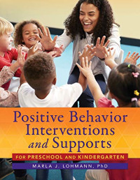 Lohmann, Marla J. — Positive Behavior Interventions and Supports for Preschool and Kindergarten
